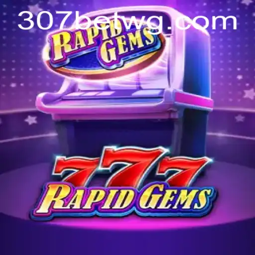 Explorando o Excitante Mundo de RapidGems777 em 307bet